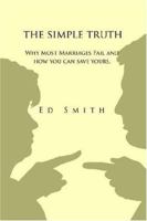 The Simple Truth: Why Most Marriages Fail and How You Can Save Yours 059539941X Book Cover