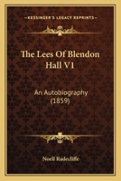 The Lees Of Blendon Hall V1: An Autobiography 1240868642 Book Cover