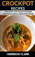 Crockpot Recipes: Crockpot and Slow Cookers, Crockpot Meals Crockpot Book 1974273717 Book Cover