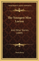 The Youngest Miss Lorton: and other stories 112093978X Book Cover
