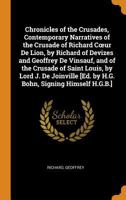 Chronicles of the Crusades, Contemporary Narratives of the Crusade of Richard Coeur de Lion, by Richard of Devizes and Geoffrey de Vinsauf, and of the Crusade of Saint Louis, by Lord J. de Joinville [ 0344262707 Book Cover