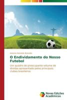 O Endividamento Do Nosso Futebol 3639689941 Book Cover