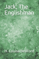 Jack, The Englishman 1707986738 Book Cover