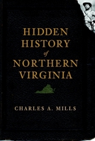 Hidden History of Northern Virginia 1596298316 Book Cover