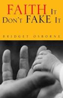 Faith It Don't Fake It 1413490735 Book Cover