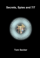 Secrets, Spies and 7/7 0957608527 Book Cover