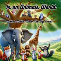In an animals world - Animal Antics Under the Big Tree! B0G4WZDTXW Book Cover
