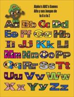 Alpha's ABC's Games (English & Spanish) 0979168007 Book Cover