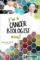 I'm a Cancer Biologist Now! 9811272956 Book Cover