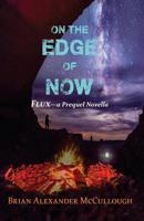 On the Edge of Now: Flux - a Prequel Novella 1544988842 Book Cover
