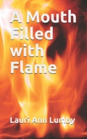 A Mouth Filled with Flame B099TQ5D9T Book Cover