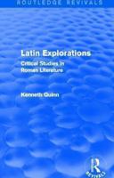Latin Explorations (Routledge Revivals): Critical Studies in Roman Literature 101333499X Book Cover