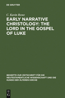 Early Narrative Christology: The Lord in the Gospel of Luke 311018995X Book Cover