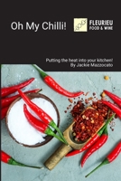 Oh My Chilli: Putting the heat into your Kitchen 0646863959 Book Cover