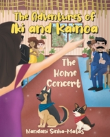 The Adventures of Iki and Kainoa: The Home Concert 1662439717 Book Cover