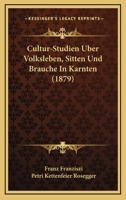 Cultur-Studien Uber Volksleben, Sitten Und Brauche In Karnten (1879) 1276904843 Book Cover