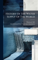 History Of The Water Supply Of The World 1024739767 Book Cover