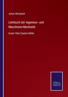 Lehrbuch der Ingenieur- und Maschinen-Mechanik: Erster Theil Zweite Hälfte 3375025068 Book Cover