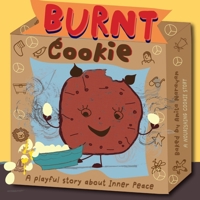 Burnt Cookie: A playful, interactive, mindfulness story about creating inner peace 1962869040 Book Cover