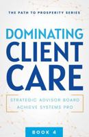 Dominating Client Care (The Path to Prosperity) 195721774X Book Cover