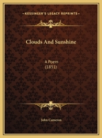 Clouds And Sunshine: A Poem 1245883364 Book Cover