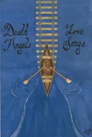 Death Angels and Love Songs 1329805119 Book Cover