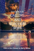 Make Your Calling and Election Sure (Chosen to Serve) B0DQVV42HB Book Cover