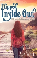 Flipped Inside Out: A Life Unraveled and Reawakened in the Sixties B0G2B1KB11 Book Cover