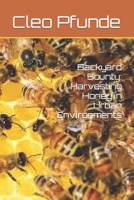 Backyard Bounty: Harvesting Honey in Urban Environments B0CN6X7199 Book Cover