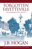 Forgotten Fayetteville: And Washington County 1633736385 Book Cover