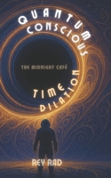 Quantum Conscious Time Dilation: The Midnight Café B0F9GC8QHL Book Cover
