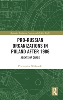 Pro-Russian Nationalism in Poland (Routledge Studies in Fascism and the Far Right) 1003864031 Book Cover