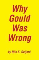 Why Gould Was Wrong 0595301568 Book Cover