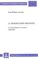 La Franche-Comté Réinventée: La Décentralisation En Pratique (1982-1986) 3261043407 Book Cover