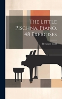 The Little Pischna. Piano. 48 Exercises 1021229512 Book Cover