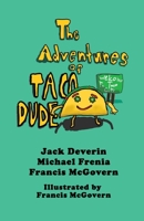 The Adventures of Taco Dude 1300767995 Book Cover