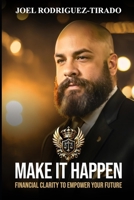 Make it Happen: Financial Clarity to Empower Your Future B0F3YXK29C Book Cover