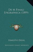 De M Finali Epigraphica (1899) 1167623800 Book Cover