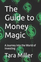 The Guide to Money Magic: A Journey into the World of Investing B0FP5RM42G Book Cover