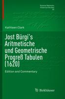 Jost B�rgi's Aritmetische Und Geometrische Progre� Tabulen (1620): Edition and Commentary 1493979914 Book Cover