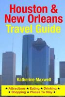 Houston & New Orleans Travel Guide: Attractions, Eating, Drinking, Shopping & Places To Stay 1500548405 Book Cover