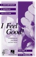 I Feel Good: A Contemporary a Cappella Collection (Choral) 0634025600 Book Cover