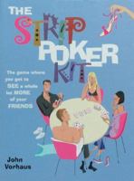 The Strip Poker Kit: The Game Where You Get to See a Whole Lot More of Your Friends 0764178423 Book Cover