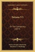 Tatiana V3: Or The Conspiracy 1165680416 Book Cover