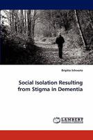 Social Isolation Resulting from Stigma in Dementi 3838380053 Book Cover