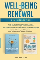Well-Being and Renewal 2-in-1 Collection: The Simple Menopause Manual + The Hormone Balancing Revolution for Women; Hormonal Harmony and Menopausal Relief Through Natural Wellness Techniques B0DXRGZLSQ Book Cover