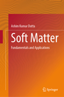 Soft Matter: Fundamentals and Applications 9819606233 Book Cover