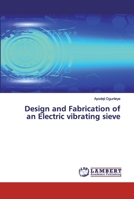 Design and Fabrication of an Electric vibrating sieve 620043719X Book Cover