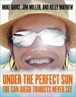 Under the Perfect Sun: The San Diego Tourists Never See 1565848322 Book Cover