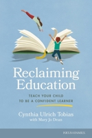 Reclaiming Education: Teach Your Child to Be a Confident Learner 164607131X Book Cover